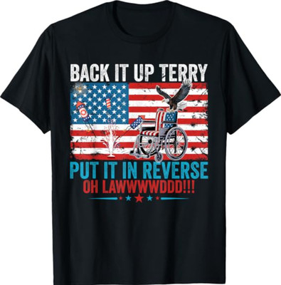 Back it Up Terry Put It in Reverse 4th of July Firework Fun T-Shirt