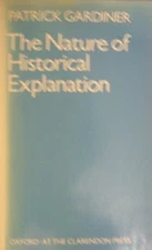 THE NATURE OF HISTORICAL EXPLANATION (OXFORD CLASSICAL AND By Patrick L. NEW