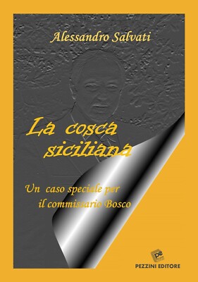 La cosca sicilana. Un caso speciale per il commissario Bosco - [Pezzini]