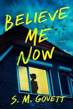 Believe Me Now: A Novel by S.M. Govett Paperback Book