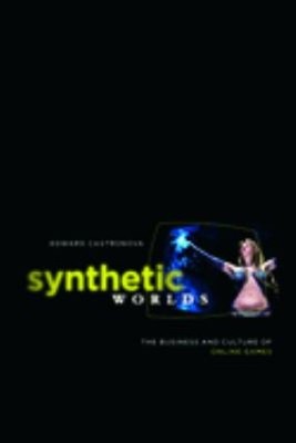 Synthetic Worlds : The Business and Culture of Online Games Edwar