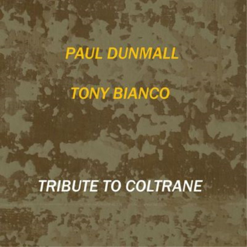 Альбом Paul Dunmall & Tony Bianco Tribute to Coltrane (CD) (ИМПОРТИРОВАН из Великобритании)