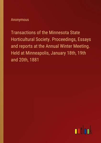 Transactions Of The Minnesota State Horticultural Society. Proceedings, Essays A-image