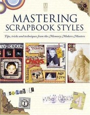 Mastering Scrapbook Styles by Memory Makers Staff 2005, Trade Paperback 
