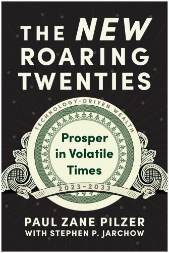 New Roaring Twenties : Prosper in Volatile Times by Paul Zane Pilzer (2023, ...