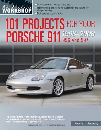 101 Projects for Your Porsche 911, 996 And 997 1998-2008 by Wayne