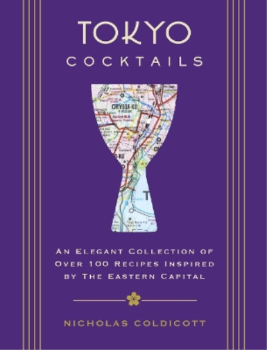 Nicholas  Coldicott Tokyo Cocktails (Copertina rigida) City Cocktails