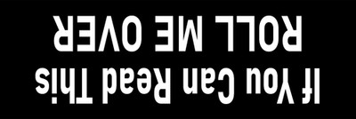 If You Can Read This Roll Me Over Sticker Large 3x9 Funny Upside Down Stickers
