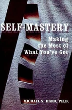 Self-Mastery: Making the Most of What You've Got by Michael S. Haro (English) Pa