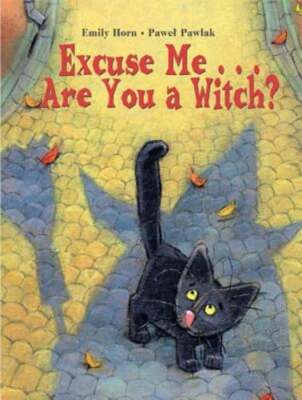 Excuse Me. . . Are You a Witch? by Emily Horn: Used