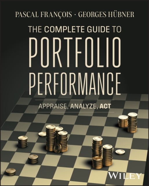 The Complete Guide to Portfolio Performance – Appraise, Analyze, Act