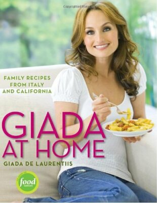 Giada at Home: Family Recipes from Italy and California By Giada