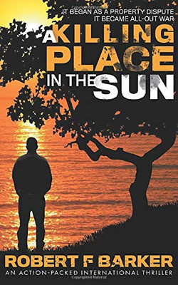 A KILLING PLACE IN THE SUN; An Action Packed... - Barker, Robert F
