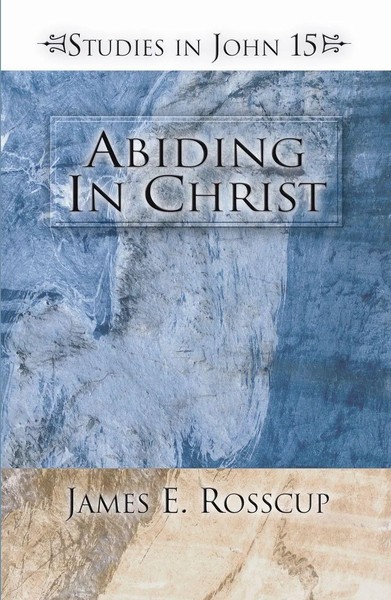 Abiding In Christ | James Rosscup | Taschenbuch | Kartoniert / Broschiert | 2003-image