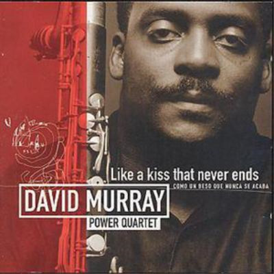 David Murray Power Quartet Like A Kiss That Never Ends (CD) Album