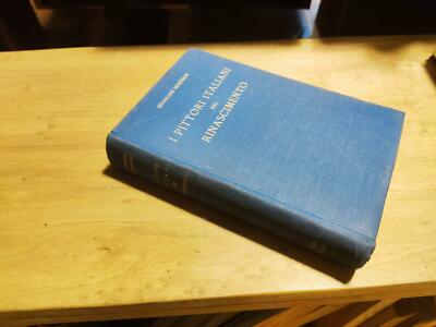 Bernhard Berenson - I pittori italiani del Rinascimento - Hoepli - 1936