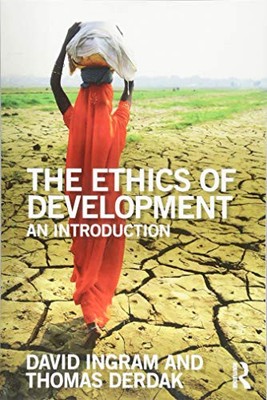 THE ETHICS OF DEVELOPMENT By David Ingram & Thomas J Derdak **BRAND NEW**
