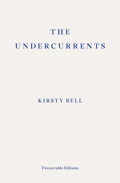 The Undercurrents | Kirsty Bell | Englisch | Taschenbuch | 312 S. | 2022-image