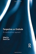 Perspectives on Gratitude: An interdisciplinary approach (Routledge Research in 