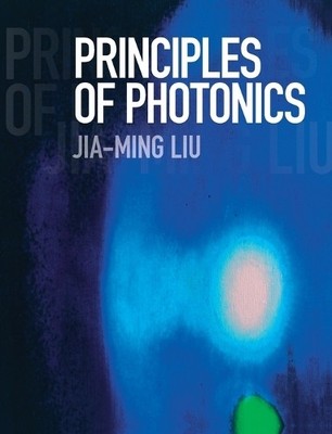 Jia-Ming Liu Principles of Photonics (Hardback) (UK IMPORT)