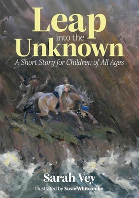 Leap into The Unknown: A Short Story for Children of all Ages by Sarah Vey Paper