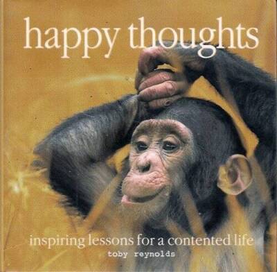Happy Thoughts: Inspiring Lessons for a Contented Life - Hardcover - GOOD