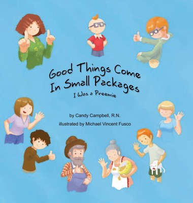 Good Things Come In Small Packages: I Was A Preemie by Candy Campbell