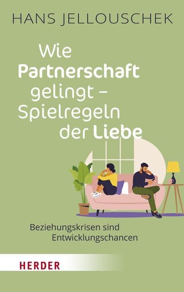 Wie Partnerschaft gelingt - Spielregeln der Liebe: Beziehungskrisen sind Entwick