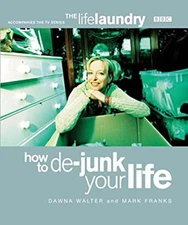 The Life Laundry : How to De-Junk Your Life Dawna, Franks, Mark W