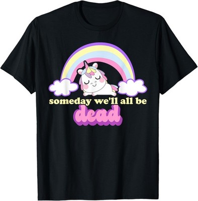 Sarcastic Someday We'll All Be Dead Retro Dark Humor T-Shirt
