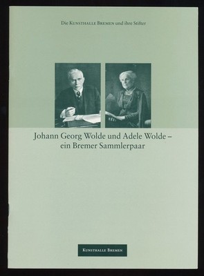 Johann Georg Wolde und Adele Wolde - ein Bremer Sammlerpaar : 14. Oktober 2003 -