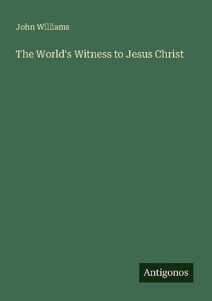 The World's Witness To Jesus Christ John Williams-image