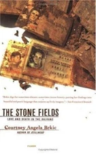 The Stone Fields: Love and Death in the Balkans