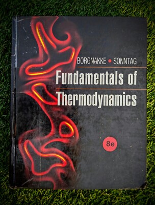 Fundamentals of Thermodynamics 8e (8th Ed) Sonntag, Richard E.,Borgnakke, Claus