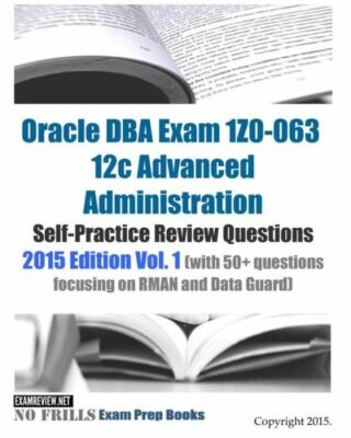 Oracle Dba Exam 1Z0-063 12C Advanced Administration Self-Practice Review Qu...