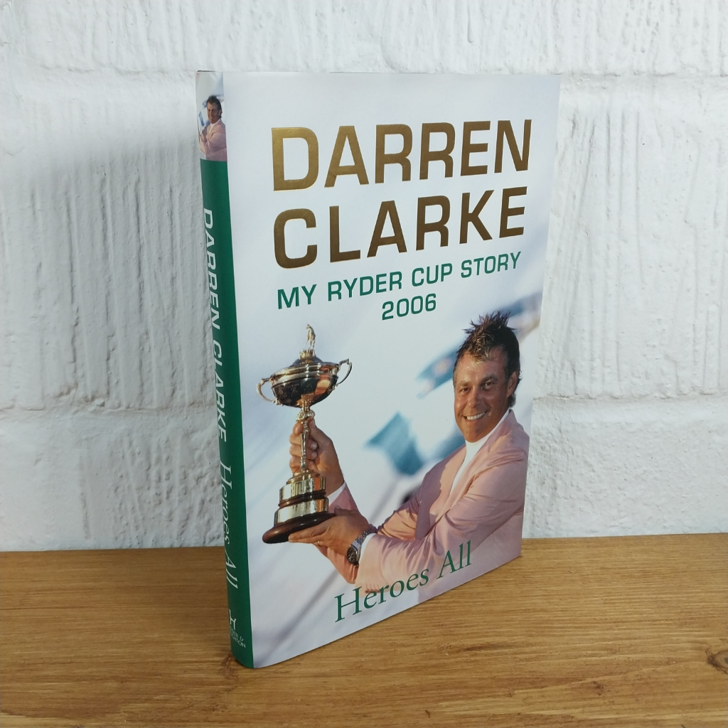 Heroes All: My 2006 Ryder Cup Story by Darren Clarke (Hardcover, 2006)