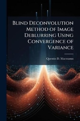 Quentin D MacMa Blind Deconvolution Method of Image Debl (Paperback) (UK IMPORT)