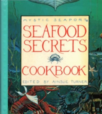 Seafood Secrets Cookbook I (Mystic ..., Turner, Ainslie