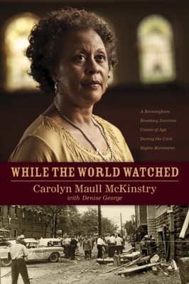 While the World Watched : A Birmingham Bombing Survivor Comes of