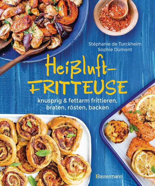 Heißluftfritteuse - Knusprig & Fettarm Frittieren, Braten, Rösten,