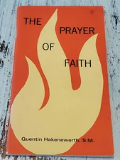 The Prayer of Faith - Quentin Hakenewerth (1969) Maryhurst Press Booklet