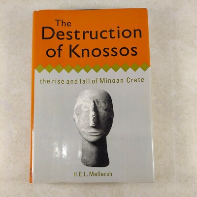 The Destruction of Knossos: The Rise and Fall of Minoan Crete HEL Mellersh HC/DJ