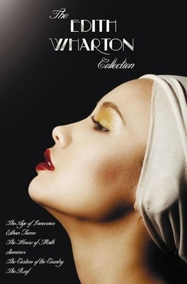 The Edith Wharton Collection (Complete and Unabridged) Including | Edith Wharton