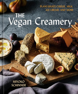 The Vegan Creamery | Plant-Based Cheese, Milk, Ice Cream, and More (a Cookbook)