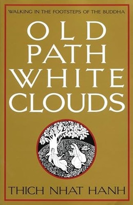 Old Path, White Clouds: Walking in ..., Thich Nhat Hanh 9780938077268| eBay