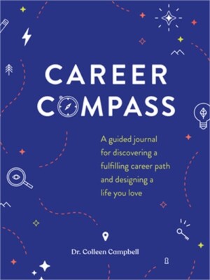 Career Compass: A Guided Journal for Discovering a Fulfilling Career Path and De