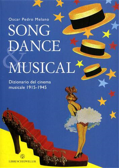 Melano,Oscar Pedro. - Song Dance & Musical. Dizionario del cinema musicale 1915-