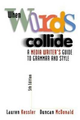 When Words Collide: A Media Writer's Guide to Grammar and Style - GOOD