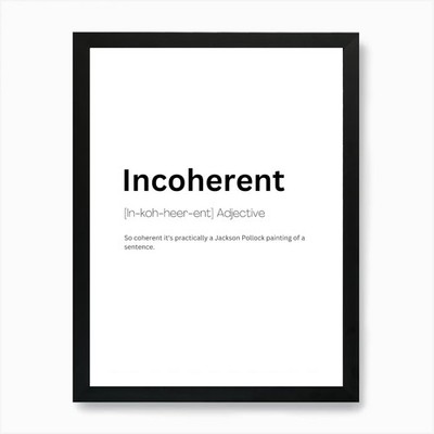 Inkohärente Definition Bedeutung 1 Kunst gerahmtes Wandbild Poster Leinwanddruck Bild