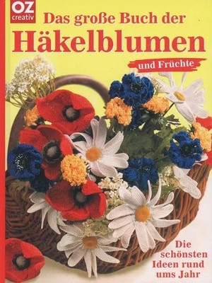 Das große Buch der Häkelblumen und Früchte: Die Buch Dörfler Verlag GmbH